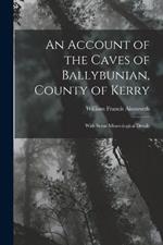 An Account of the Caves of Ballybunian, County of Kerry: With Some Minerological Details