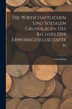 Die Wirtschaftlichen Und Sozialen Grundlagen Des Rechtes Der Erwerbsgesellschaften