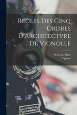 Regles Des Cinq Ordres D'Architectvre De Vignolle