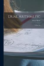 Dual Arithmetic: A New Art