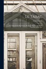 Le Tabac: Sa Culture Et Sa Preparation, Production Et Consommation Dans Les Divers Pays