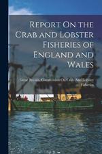 Report On the Crab and Lobster Fisheries of England and Wales