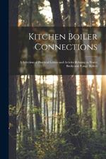 Kitchen Boiler Connections: A Selection of Practical Letters and Articles Relating to Water Backs and Range Boilers