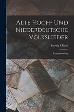 Alte Hoch- Und Niederdeutsche Volkslieder: Liedersammlung