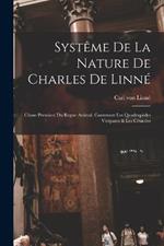 Systeme De La Nature De Charles De Linne: Classe Premiere Du Regne Animal, Contenant Les Quadrupedes Vivipares & Les Cetacees