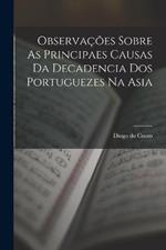 Observações Sobre As Principaes Causas Da Decadencia Dos Portuguezes Na Asia