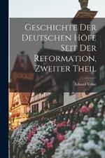 Geschichte der deutschen hoefe seit der Reformation, Zweiter Theil