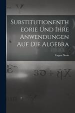Substitutionentheorie Und Ihre Anwendungen Auf Die Algebra