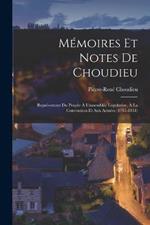 Mémoires Et Notes De Choudieu: Représentant Du Peuple À L'assemblée Législative, À La Convention Et Aux Armées (1761-1831)