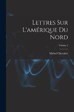Lettres Sur L'amerique Du Nord; Volume 2