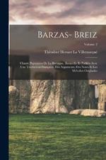 Barzas- Breiz: Chants Populaires De La Bretagne, Recueillis Et Publiés Avec Une Traduction Française, Des Arguments, Des Notes Et Les Mélodies Originales; Volume 2