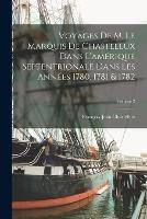 Voyages De M. Le Marquis De Chastellux Dans L'amerique Septentrionale Dans Les Annees 1780, 1781 & 1782; Volume 2