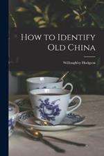 How to Identify Old China