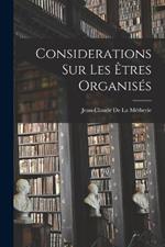 Considerations Sur Les Êtres Organisés