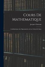 Cours De Mathematique: L'arithmetique, La Trigonometrie, & Les Tables De Sinus