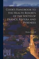 Cook's Handbook to the Health Resorts of the South of France, Riviera and Pyrenees