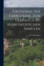 Grundriss Der Farbchemie, Zum Gebrauch Bei Mikroskopischen Arbeiten