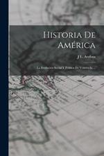 Historia De América: La Evolucion Social Y Politica De Venezuela ...