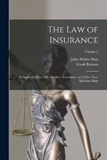 The Law of Insurance: As Applied to Fire, Life, Accident, Guarantee, and Other Non-Maritime Risks; Volume 2