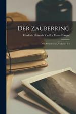 Der Zauberring: Ein Ritterroman, Volumes 1-3