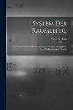 System Der Raumlehre: Nach Den Prinzipien Der Grassmann'schen Ausdehnungslehre, Und Als Einleitung in Dieselbe