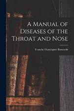 A Manual of Diseases of the Throat and Nose