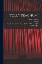 Polly Peachum: Being the Story of Lavinia Fenton (Duchess of Bolton) and The Beggar's Opera