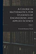 A Course in Mathematics, for Students of Engineering and Applied Science; Volume 2