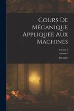 Cours De Mecanique Appliquee Aux Machines; Volume 2