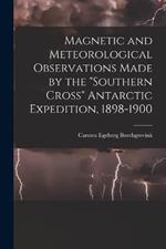 Magnetic and Meteorological Observations Made by the 