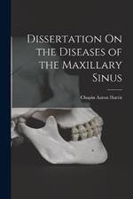 Dissertation On the Diseases of the Maxillary Sinus