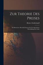 Zur Theorie Des Preises: Mit Besonderer Berücksichtigung Der Geschichtlichen Entwicklung Der Lehre