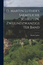 D. Martin Luther's saemtliche Schriften, Zweiundzwanzigster Band