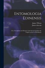 Entomologia Edinensis: Or a Description and History of the Insects Found in the Neighbourhood of Edinburgh