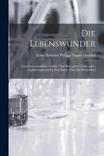 Die Lebenswunder: Gemeinverstandliche Studien UEber Biologische Philosophie. Erganzungsband Zu Dem Buche UEber Die Weltrathsel