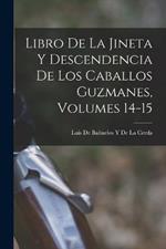 Libro De La Jineta Y Descendencia De Los Caballos Guzmanes, Volumes 14-15