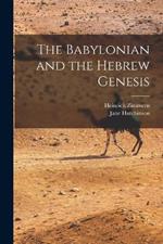 The Babylonian and the Hebrew Genesis