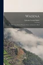 Waikna; Or, Adventures On the Mosquito Shore, by Samuel A. Bard