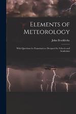 Elements of Meteorology: With Questions for Examination: designed for Schools and Academies