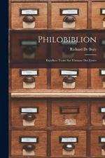 Philobiblion: Excellent Traite Sur L'amour Des Livres