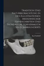 Tradition Und Naturbeobachtung in Den Illustrationen Medizinischer Handschriften Und Fruhdrucke Vornehmlich Des 15. Jahrhunderts