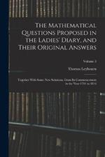 The Mathematical Questions Proposed in the Ladies' Diary, and Their Original Answers: Together With Some New Solutions, From Its Commencement in the Year 1704 to 1816; Volume 3