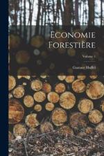 Economie Forestière; Volume 1