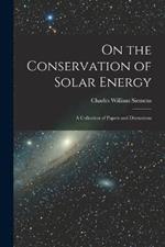 On the Conservation of Solar Energy: A Collection of Papers and Discussions