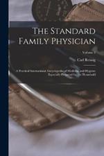 The Standard Family Physician: A Practical International Encyclopedia of Medicine and Hygiene Especially Prepared for the Household; Volume 2