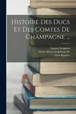 Histoire Des Ducs Et Des Comtes De Champagne ...