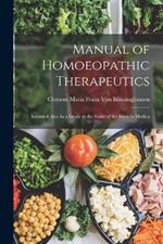 Manual of Homoeopathic Therapeutics: Intended Also As a Guide in the Study of the Materia Medica