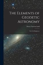 The Elements of Geodetic Astronomy: For Civil Engineers