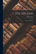 The See-Saw: A Story of To-Day