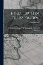 The Galleries of the Exposition: A Critical Review of the Paintings, Statuary and the Graphic Arts in the Palace of Fine Arts at the Panama-Pacific International Exposition